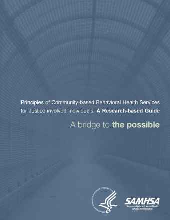 Principles of Community-based Behavioral Health Services for Justice-involved Individuals: A Research-based Guide