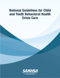 National Guidelines for Child and Youth Behavioral Health Crisis Care