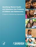Identifying Mental Health and Substance Use Problems of Children and Adolescents: A Guide for Child-Serving Organizations