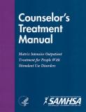 Matrix Intensive Outpatient Treatment for People With Stimulant Use Disorders: Counselor's Treatment Manual