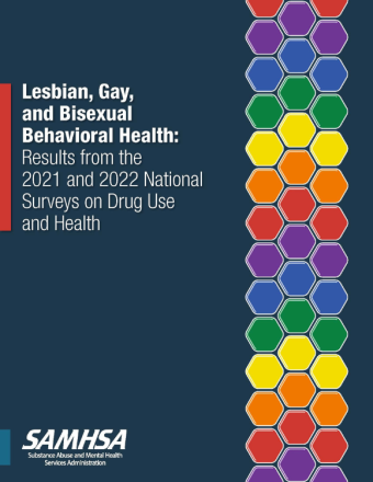 Lesbian, Gay, and Bisexual Behavioral Health: Results from the 2021 and 2022 National Surveys on Drug Use and Health Cover