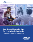 Coordinated Specialty Care for First Episode Psychosis: Costs and Financing Strategies