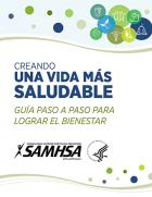 Creating a Healthier Life: A Step-By-Step Guide to Wellness (Spanish Version)