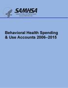 Behavioral Health Spending & Use Accounts, 2006-2015
