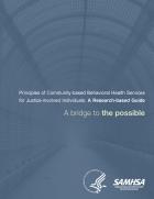 Principles of Community-based Behavioral Health Services for Justice-involved Individuals: A Research-based Guide