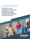 Prevention and Treatment of Anxiety, Depression, and Suicidal Thoughts and Behaviors Among College Students