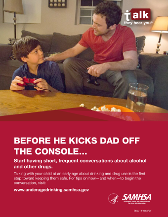 Talk. They Hear You: Before He Kicks Dad Off the Console… Print Public Service Announcement – Flyer