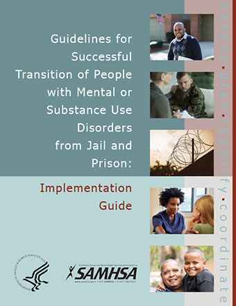 Guidelines for Successful Transition of People with Mental or Substance Use Disorders from Jail and Prison: Implementation Guide