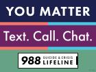 You Matter. Text. Call. Chat. 988 yard sign.