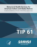 TIP 61: Behavioral Health Services for American Indians and Alaska Natives